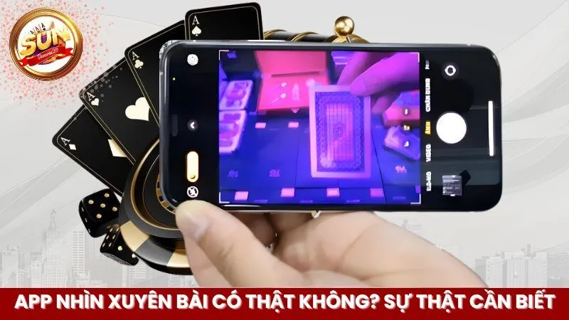 App Nhìn Xuyên Bài Có Thật Không? Sự Thật Cần Biết
