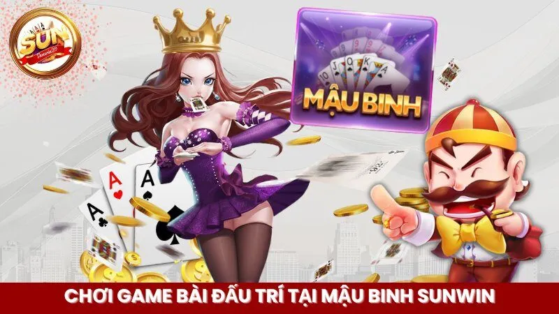 Chơi Game Bài Đấu Trí Tại Mậu Binh Sunwin