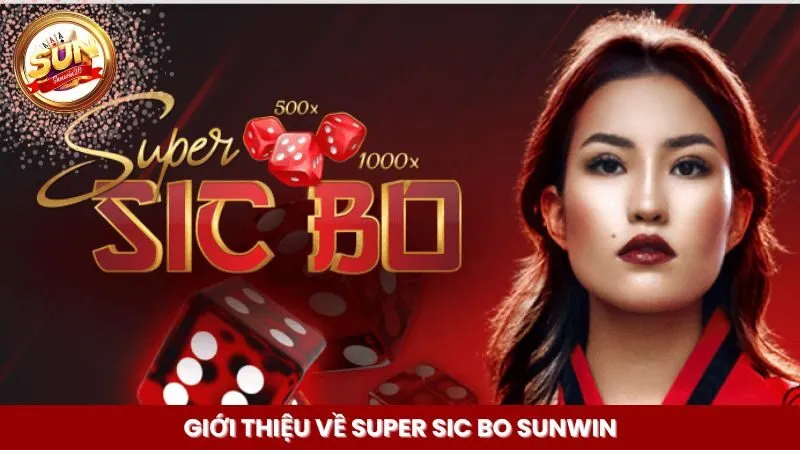 Giới thiệu về Super Sic Bo Sunwin