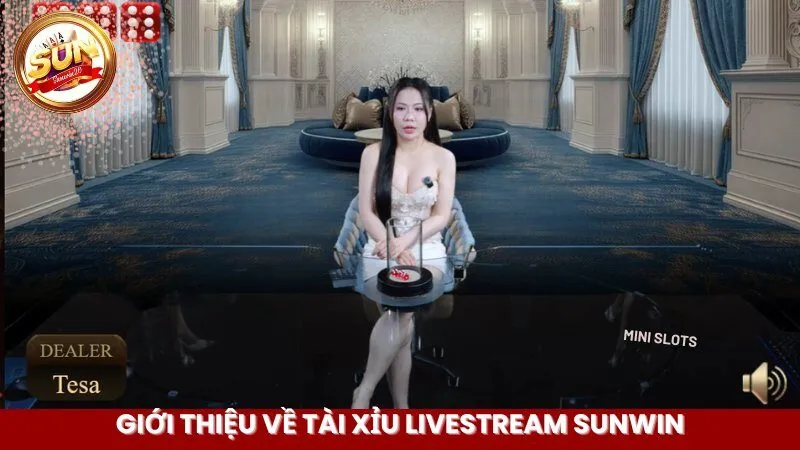 Giới thiệu về Tài Xỉu Livestream Sunwin