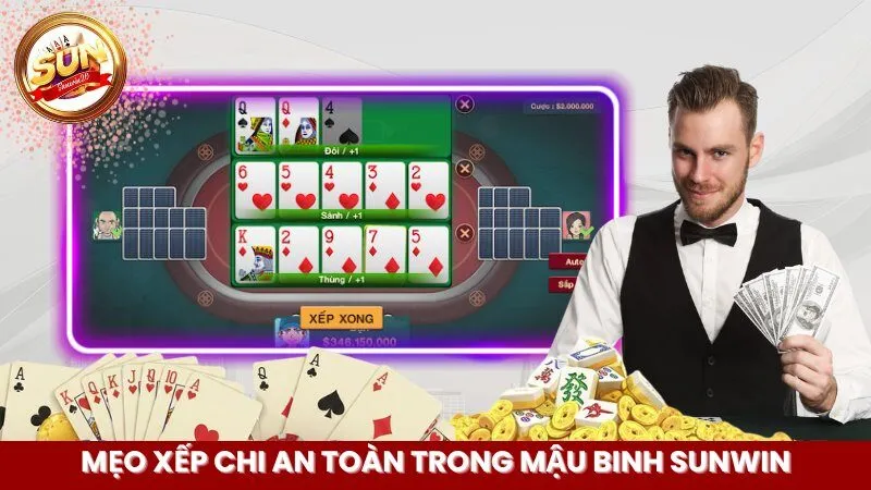 Mẹo xếp chi an toàn trong Mậu Binh SunWin